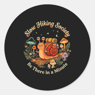 Slow hiking society be there in a minute funny classic round sticker