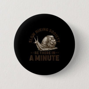 Slow hiking society be there in a minute snail 6 cm round badge