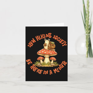 Slow hiking society be there in a minute snail card