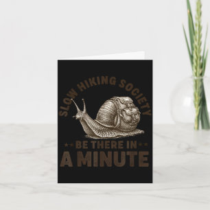 Slow hiking society be there in a minute snail card