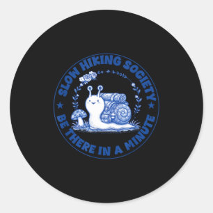 Slow hiking society be there in a minute snail classic round sticker