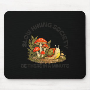 Slow hiking society be there in a minute snail mouse pad