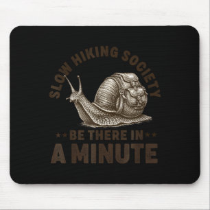 Slow hiking society be there in a minute snail mouse pad