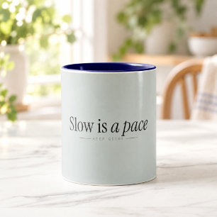 Slow Is a Pace Gentle Motivation Mug