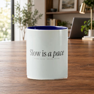 Slow Is a Pace Gentle Motivation Mug