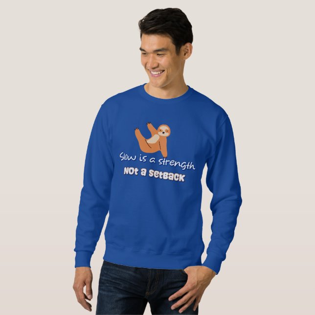Slow Is A Strength, Not A Setback Sweatshirt (Front Full)
