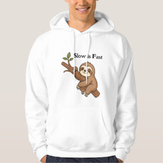 Slow is Fast Sloth Hoodie