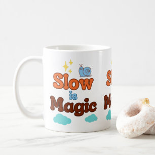 Slow is Magic - Mug