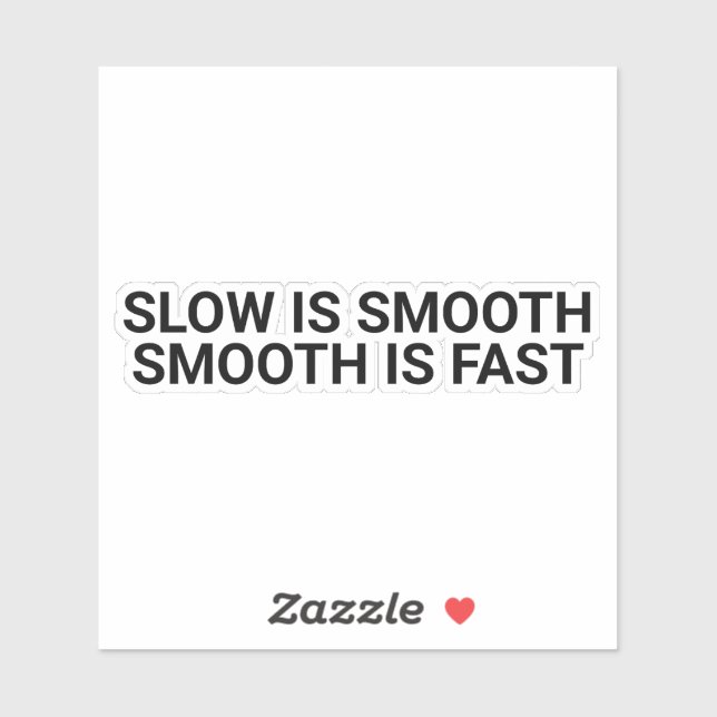 Slow Is Smooth, Smooth Is Fast,quote,motivation,mo (Sheet)