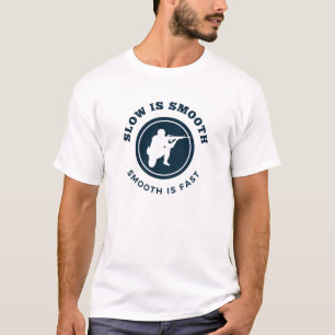 Slow is smooth, Smooth is fast T-Shirt