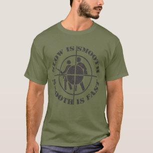 SLOW IS SMOOTH SMOOTH IS FAST T-Shirt