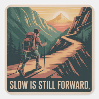 Slow Is Still Forward Square Sticker