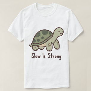 Slow Is Strong Cute Turtle Motivation T-Shirt