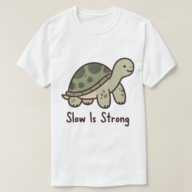 Slow Is Strong Cute Turtle Motivation T-Shirt (Design Front)