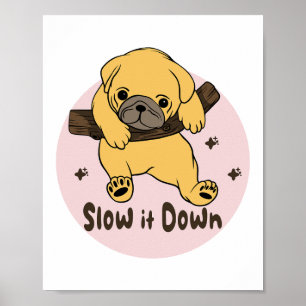 Slow it down Kawaii cute puppy hanging on a branch Poster