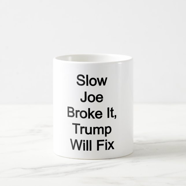 Slow Joe broke it, Trump will fix it Coffee Mug (Center)
