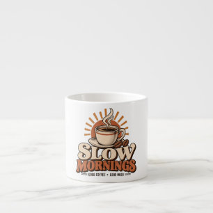 Slow Mornings Good Coffee Vintage Coffee Lover Espresso Cup