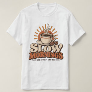 Slow Mornings Good Coffee Vintage Coffee Lover T-Shirt