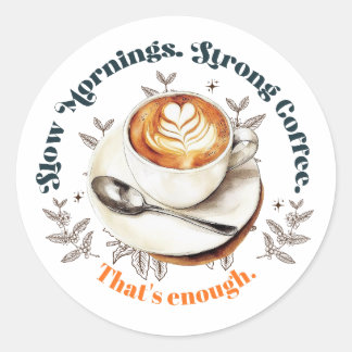 Slow Mornings Strong Coffee Latte Art Sticker