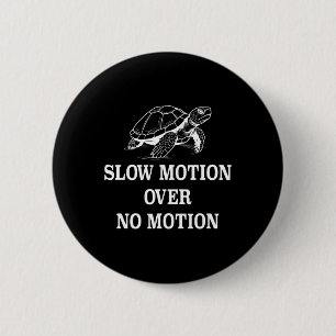 Slow Motion Over No Motion Turtle Meme 1 6 Cm Round Badge