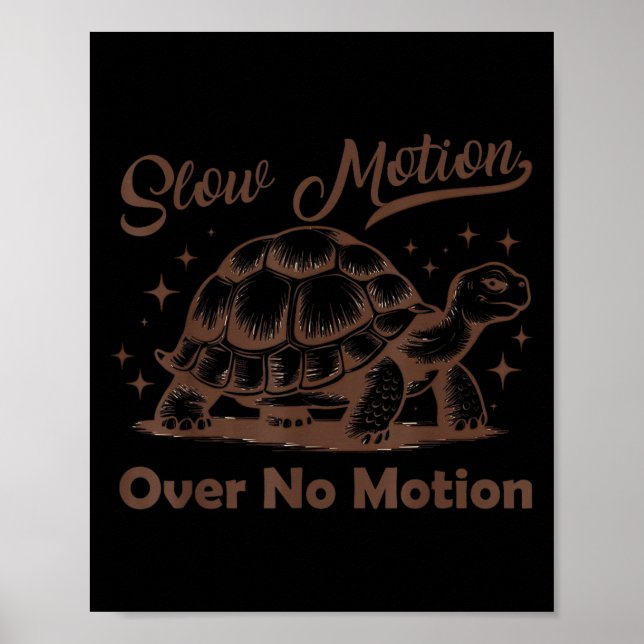 Slow Motion Over No Motion Turtle Meme Men Women  Poster (Front)