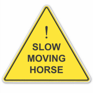 "Slow Moving Horse" Funny Equestrian Warning Sign