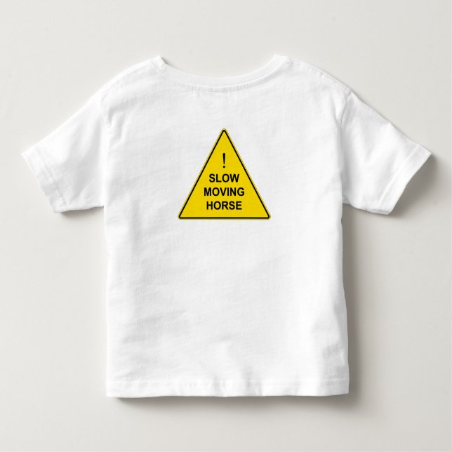 "Slow Moving Horse" Funny Yellow Warning Sign Toddler T-Shirt (Back)