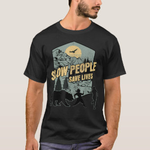 Slow People Save Lives Funny T-Shirt