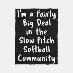 Slow Pitch Softll Big Deal Sarcastic Funny Saying  Fleece Blanket
