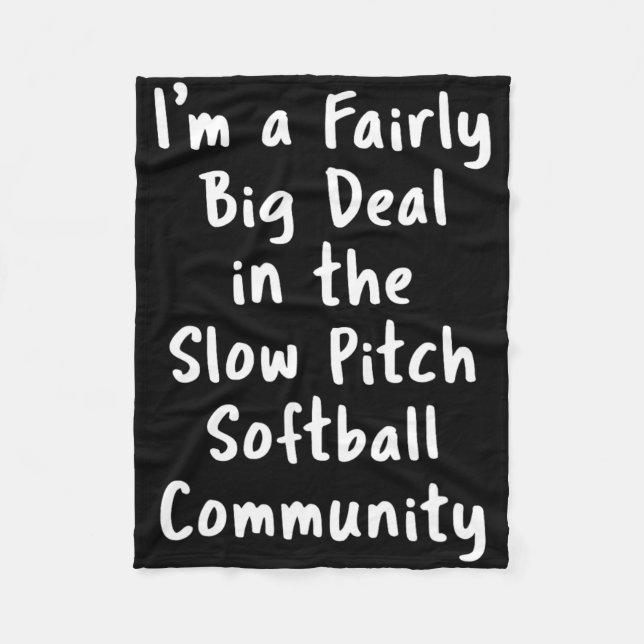 Slow Pitch Softll Big Deal Sarcastic Funny Saying  Fleece Blanket (Front)