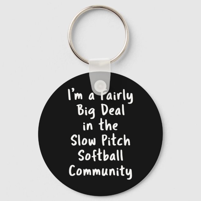 Slow Pitch Softll Big Deal Sarcastic Funny Saying  Key Ring (Front)