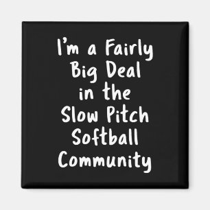 Slow Pitch Softll Big Deal Sarcastic Funny Saying  Magnet