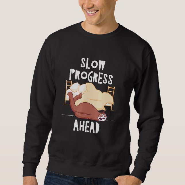 Slow Progress Ahead Lazy Sloth Inactive Sloth Hiki Sweatshirt (Front)