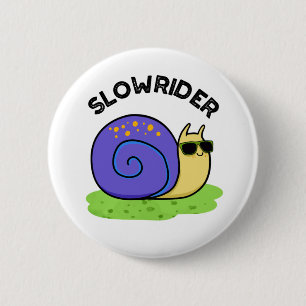 Slow Rider Funny Low Rider Snail Pun 6 Cm Round Badge