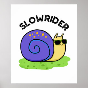 Slow Rider Funny Low Rider Snail Pun Poster