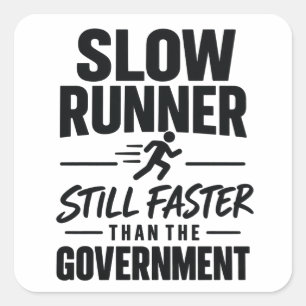 Slow Runner   Faster Than the Government Square Sticker