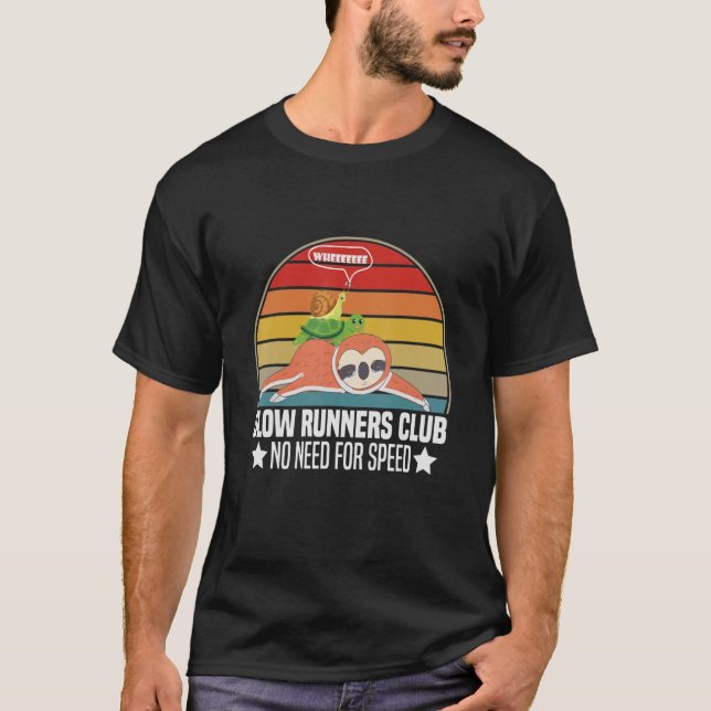 Slow Runners Club No Need For Speed   Sloth Turtle T-Shirt (Front)