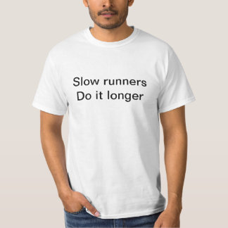 Slow Runners Do It Longer T-Shirt
