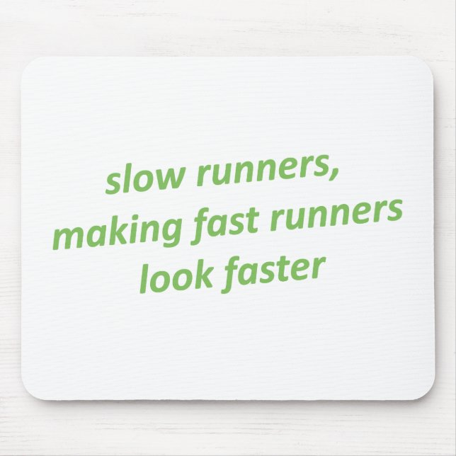 Slow runners making almost runners look fast mouse pad (Front)