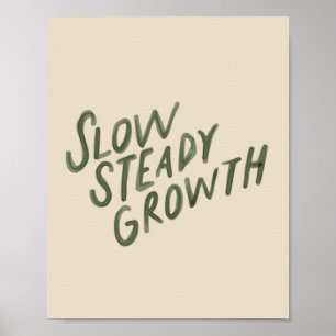 Slow Steady Growth - Inspirational Quote - Simple Poster