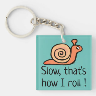 Slow, That's How I Roll Key Ring