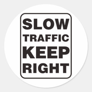 Slow Traffic Keep Right! Classic Round Sticker