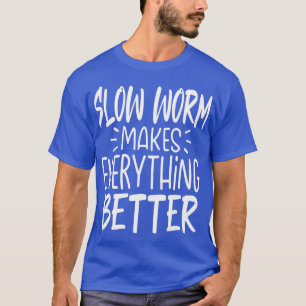 Slow Worm Makes Everything Better Funny Animal Lo T-Shirt