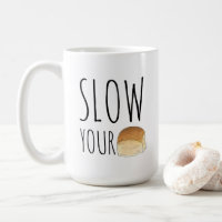 Slow Your Roll Funny Foodie Dinner Roll Baker