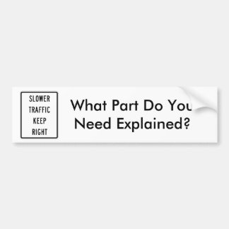 Slower Traffic Keep Right Bumper Sticker