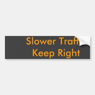 Slower Traffic   Keep Right Bumper Sticker