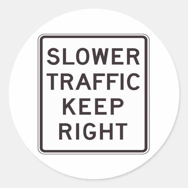 Slower Traffic Keep Right Classic Round Sticker (Front)