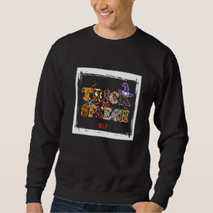 SLP Quote Trick Or Speech Therapist Halloween AAC Sweatshirt