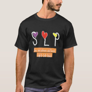 Slp Speech Language Pathologist Speech Therapy T T-Shirt