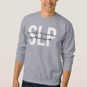 SLP Speech Pathologist Speech Therapist Sweatshirt